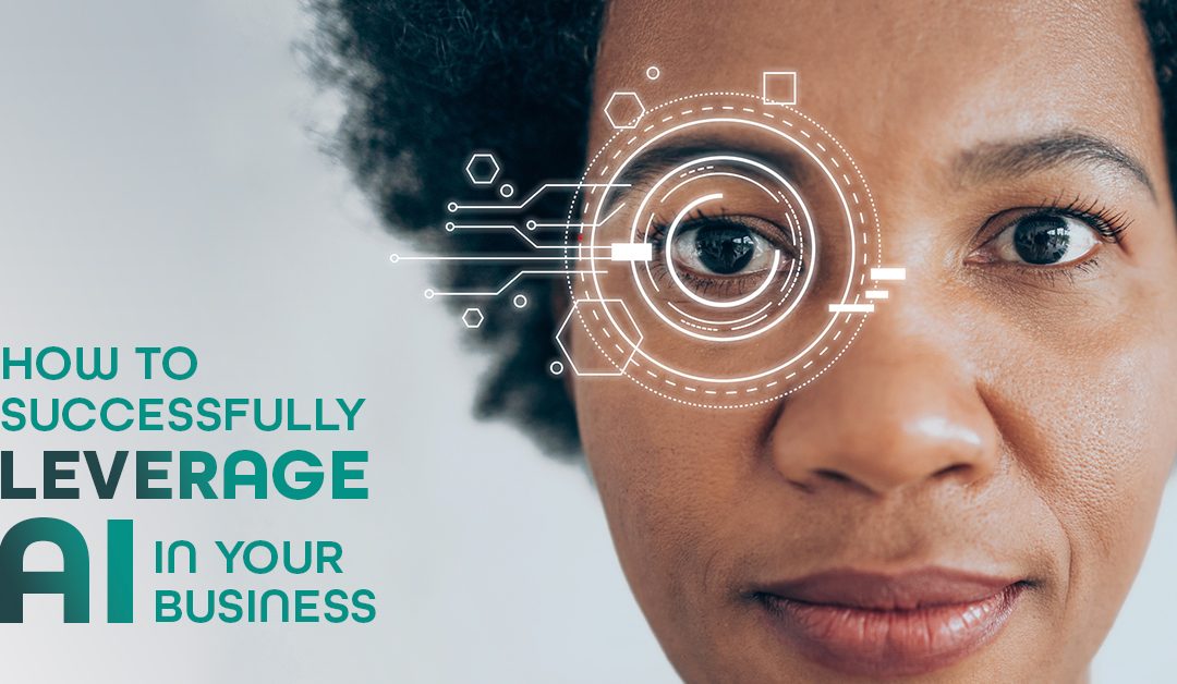 How to Successfully Leverage AI in Your Business